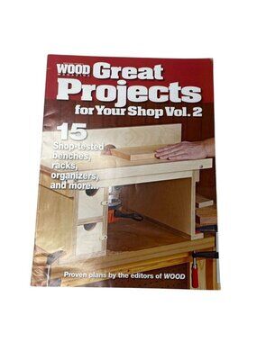 Great Projects for Your Shop Vol 2 Wood Magazine Woodworking Guide u